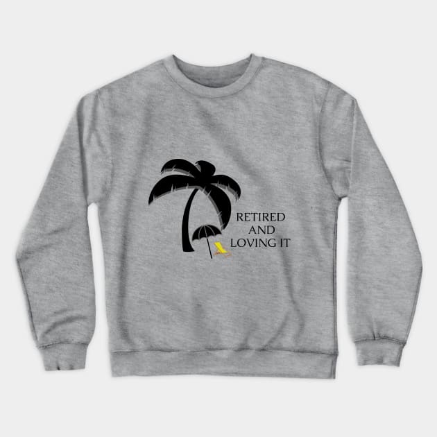 Retired and Loving It Yo'll Crewneck Sweatshirt by PedaDesign